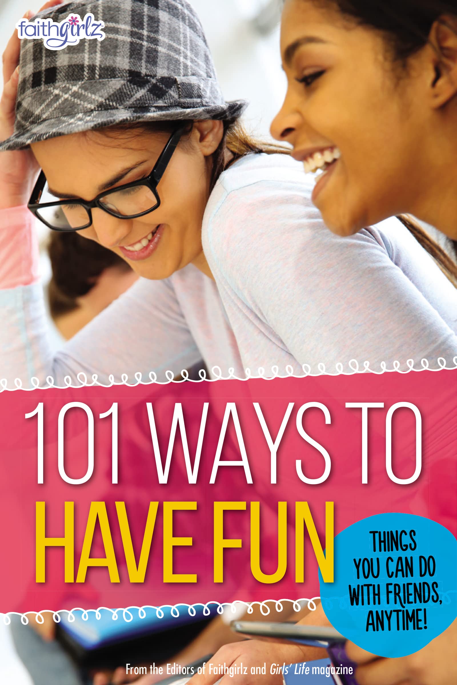 101 Ways to Have Fun: Things You Can Do with Friends, Anytime! (Faithgirlz),Used