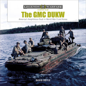 The Gmc Dukw: America'S Amphibious Truck In World War Ii And Korea (Legends Of Warfare: Ground, 23),New