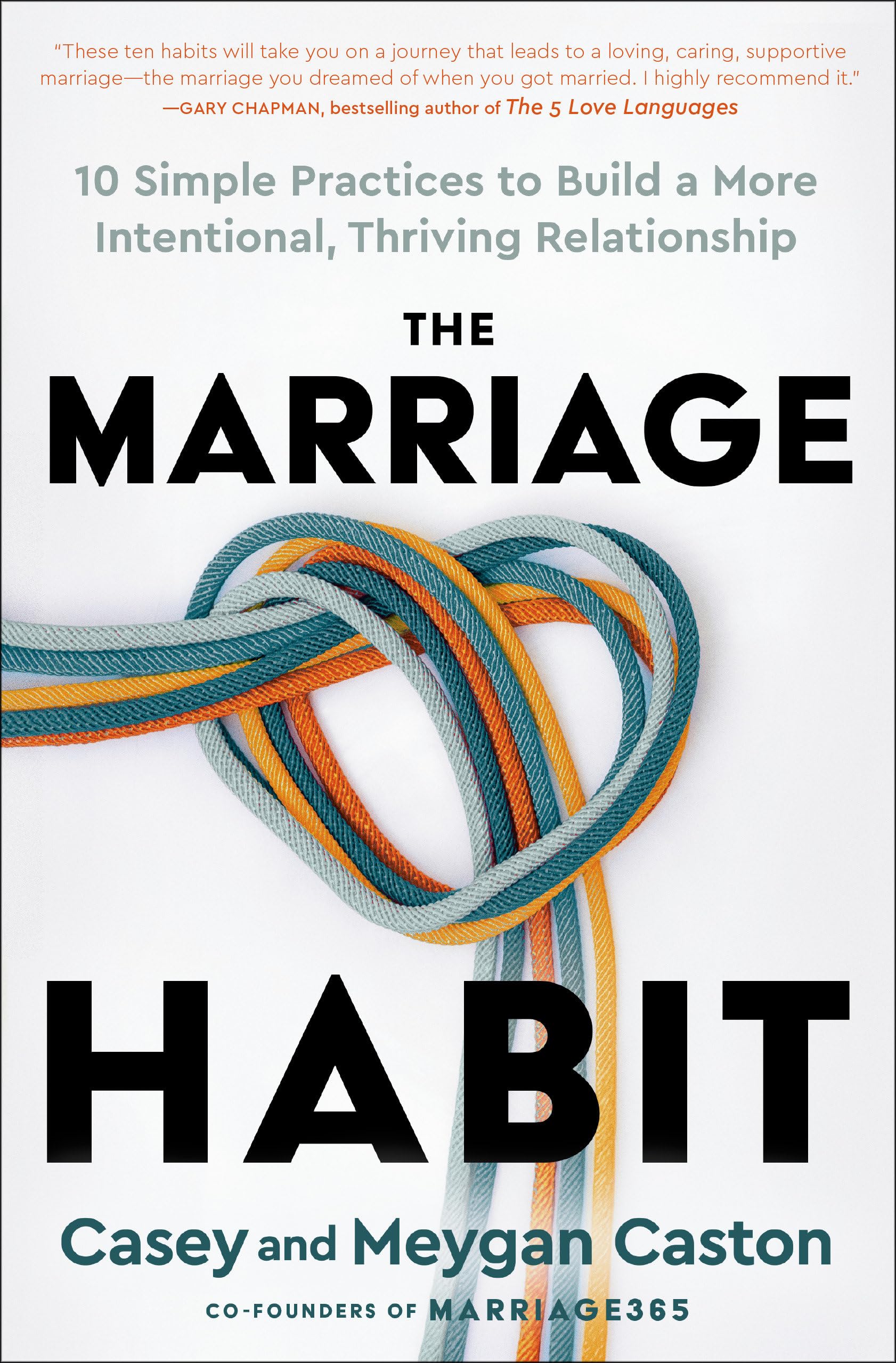 The Marriage Habit: 10 Simple Practices To Build A More Intentional, Thriving Relationship