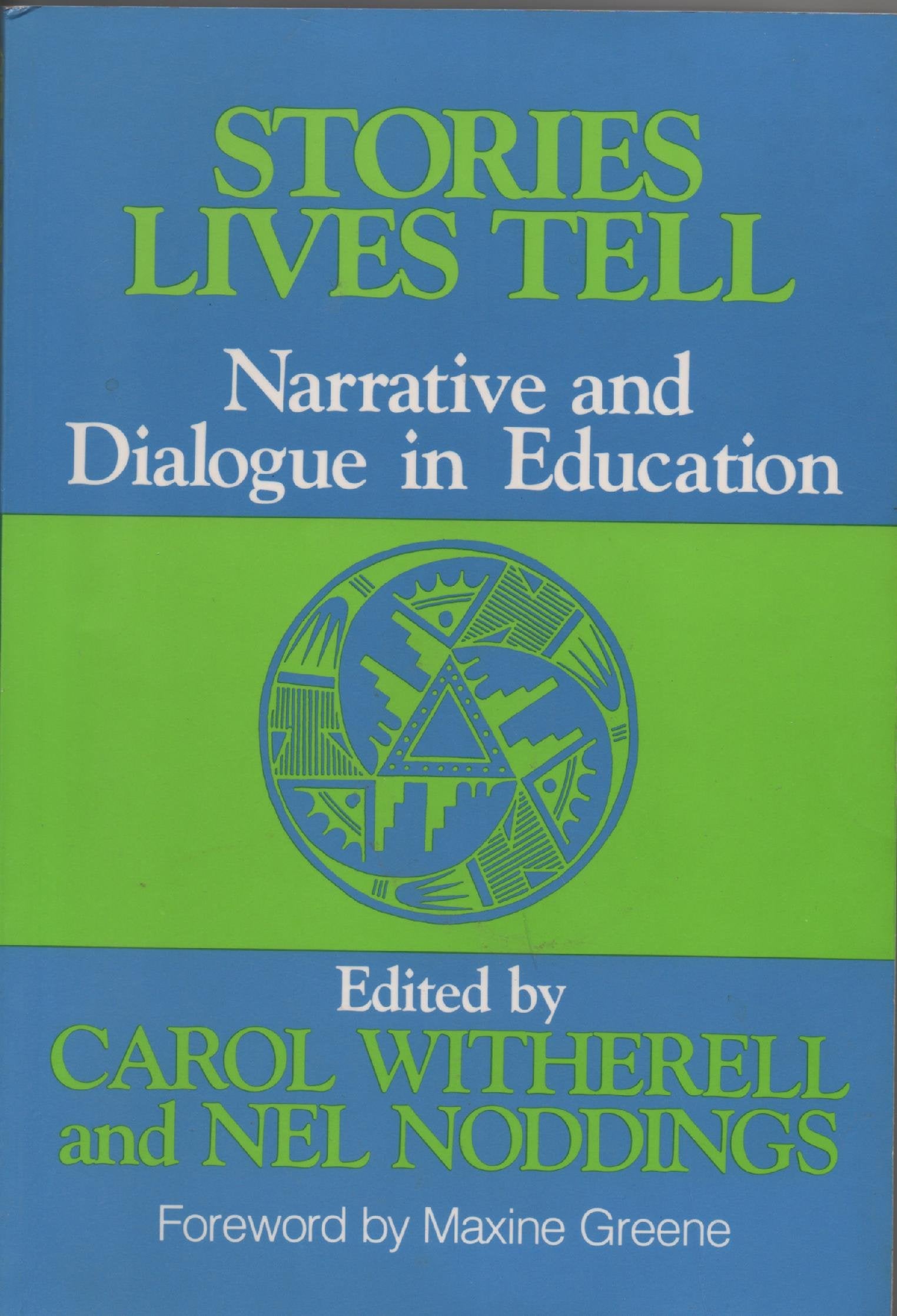 Stories Lives Tell: Narrative and Dialogue in Education,New