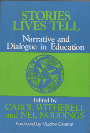 Stories Lives Tell: Narrative and Dialogue in Education,New