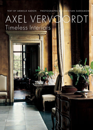 Axel Vervoordt: Timeless Interiors,New