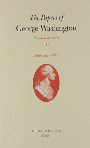 The Papers Of George Washington: Marchaugust 1792 (Volume 10) (Presidential Series),Used