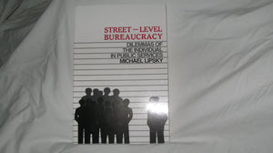 Street Level Bureaucracy: Dilemmas of the Individual in Public Services,New