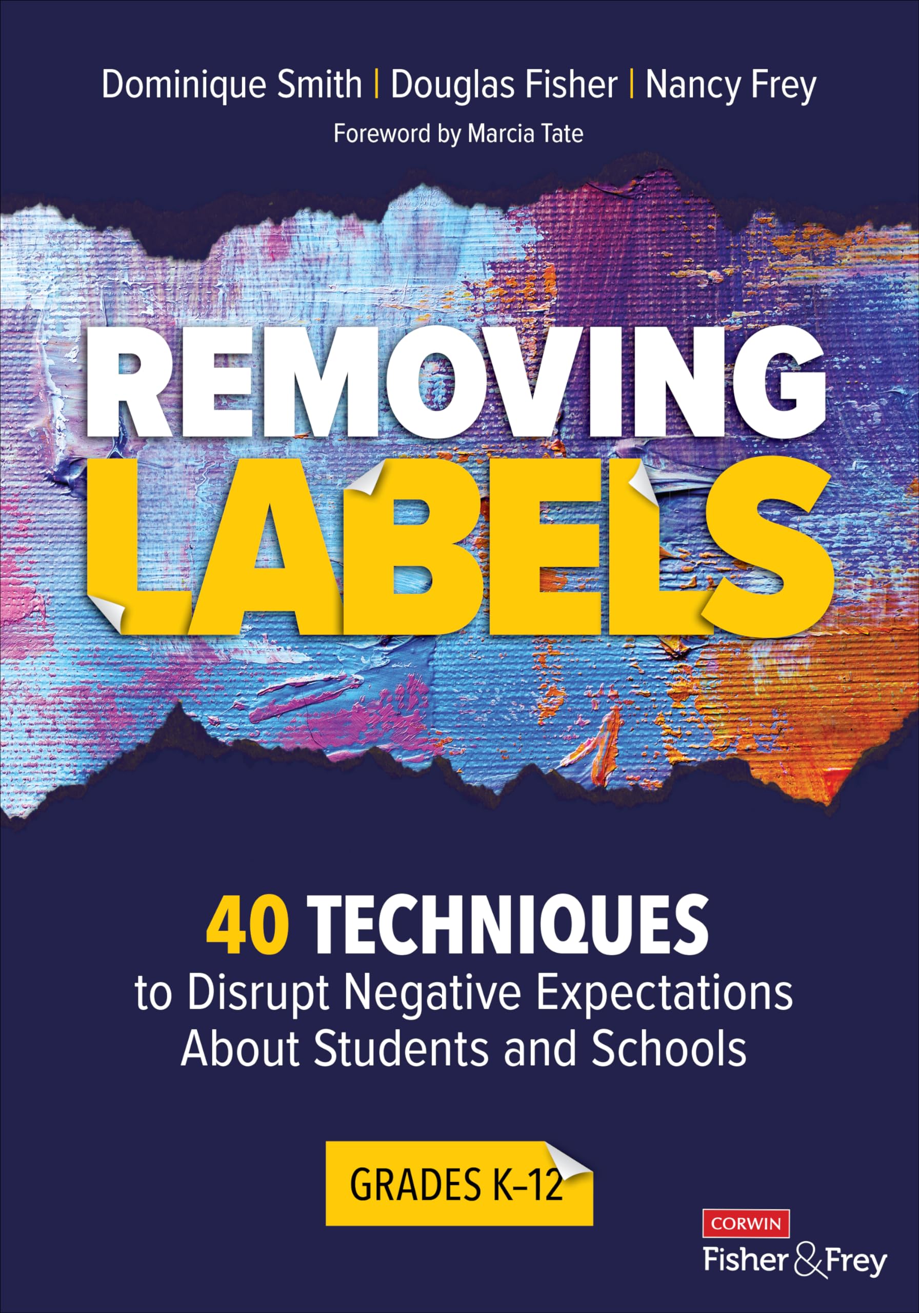 Removing Labels, Grades K12: 40 Techniques To Disrupt Negative Expectations About Students And Schools (Corwin Literacy),Used