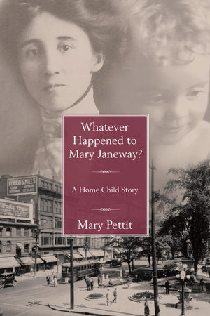 Whatever Happened to Mary Janeway?: A Home Child Story,Used