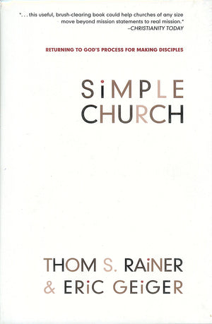 Simple Church: Returning to God's Process for Making Disciples,New