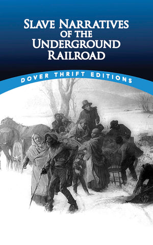 Slave Narratives Of The Underground Railroad (Dover Thrift Editions: Black History)