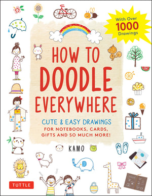 Tuttle Publishing How to Doodle Everywhere: Cute & Easy Drawings for Notebooks, Cards, Gifts and So Much More,New