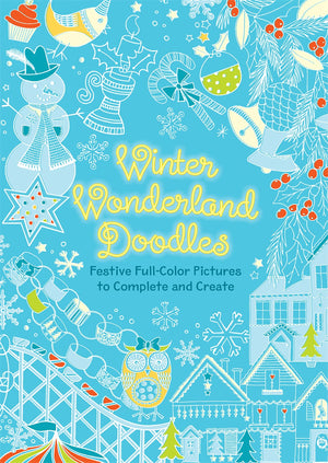 Winter Wonderland Doodles: Festive Fullcolor Pictures To Complete And Create