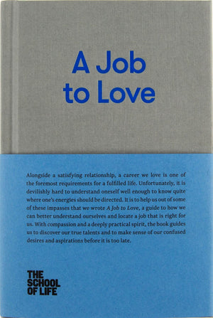 A Job to Love: A practical guide to finding fulfilling work by better understanding yourself. (The School of Life Library),New