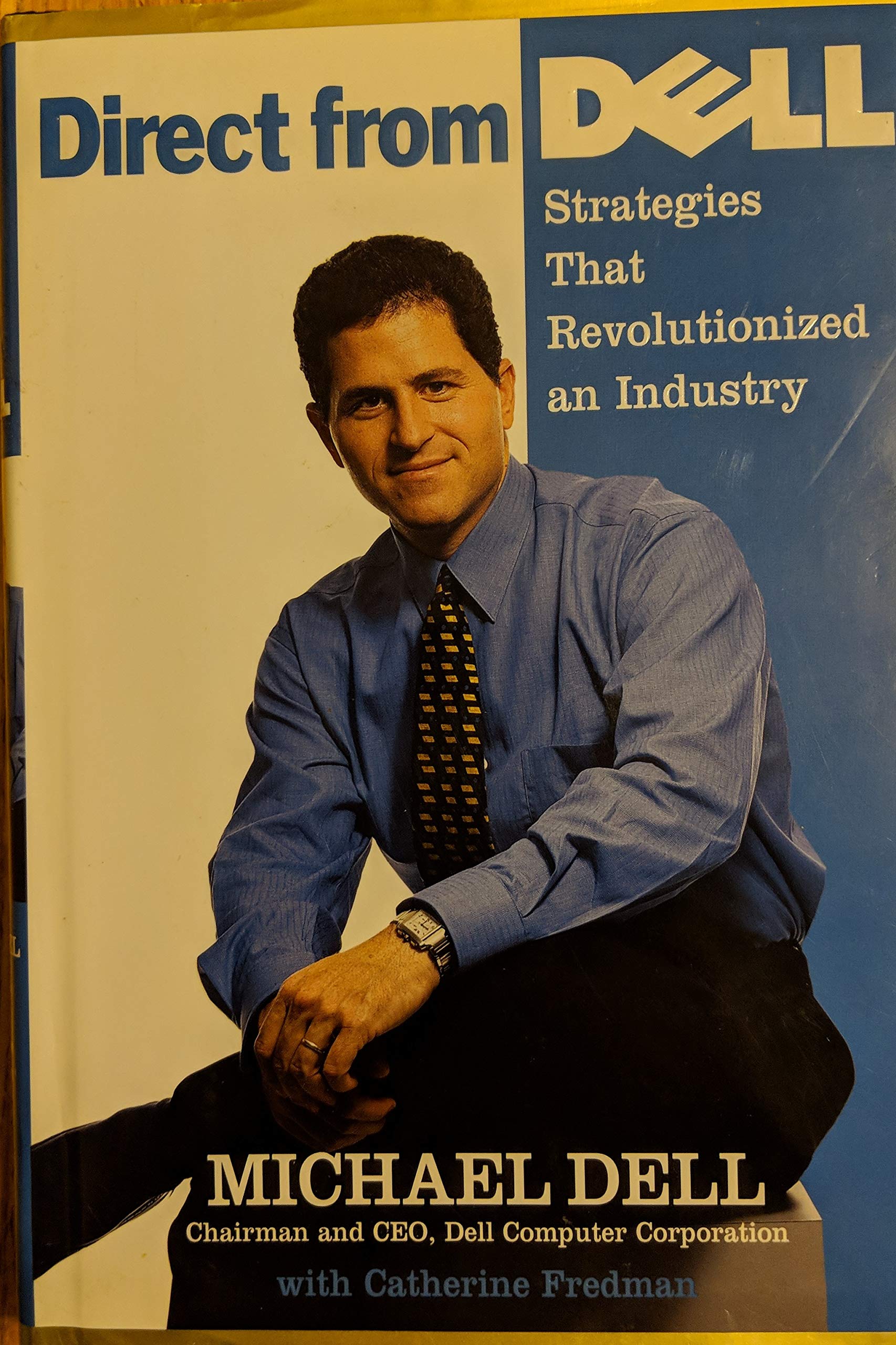 Direct From Dell: Strategies That Revolutionized An Industry,Used