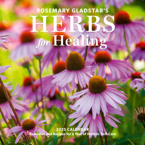 Rosemary GladstarS Herbs For Healing Wall Calendar 2025: Remedies And Recipes For A Year Of Holistic SelfCare