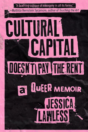 Cultural Capital DoesnT Pay The Rent: A Queer Memoir