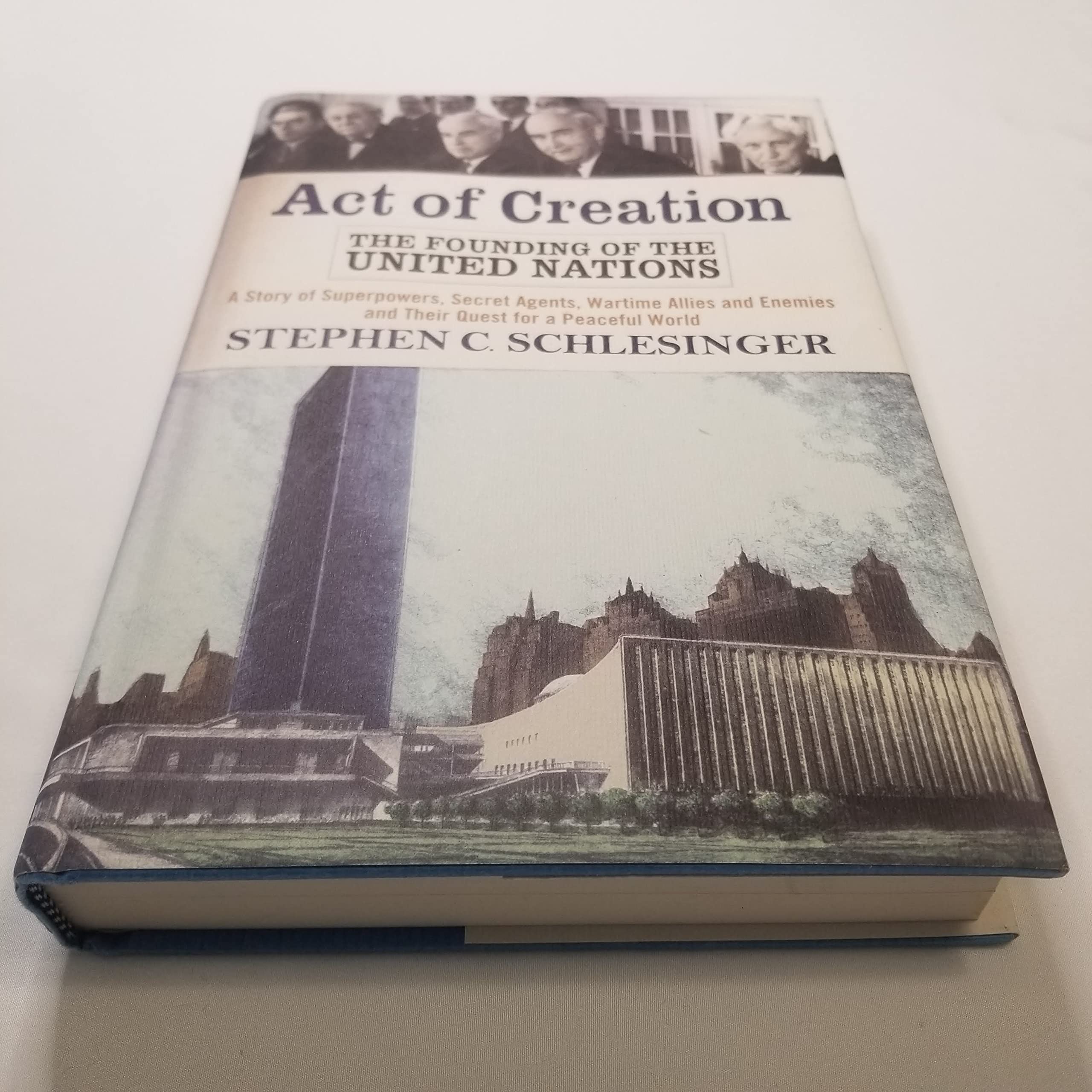 Act Of Creation: The Founding Of The United Nations,New