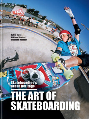 The Art of Skateboarding: The History of an Urban Culture