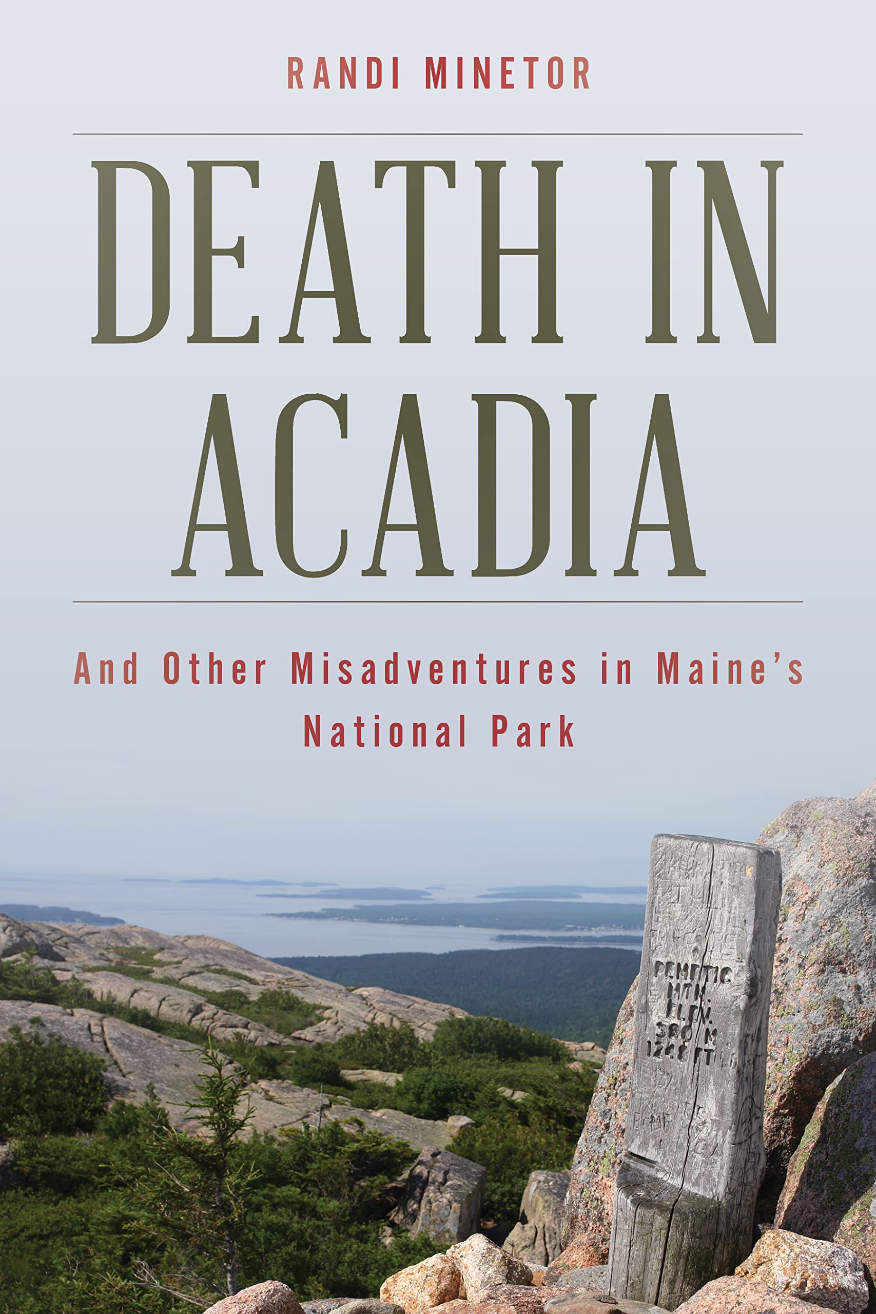 Death In Acadia: And Other Misadventures In Maine'S National Park (Dear Earthling)