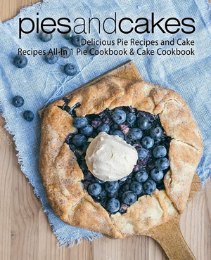 Pies and Cakes: Delicious Pie Recipes and Cakes Recipes Allin 1 Pie Cookbook & Cake Cookbook (2nd Edition),Used