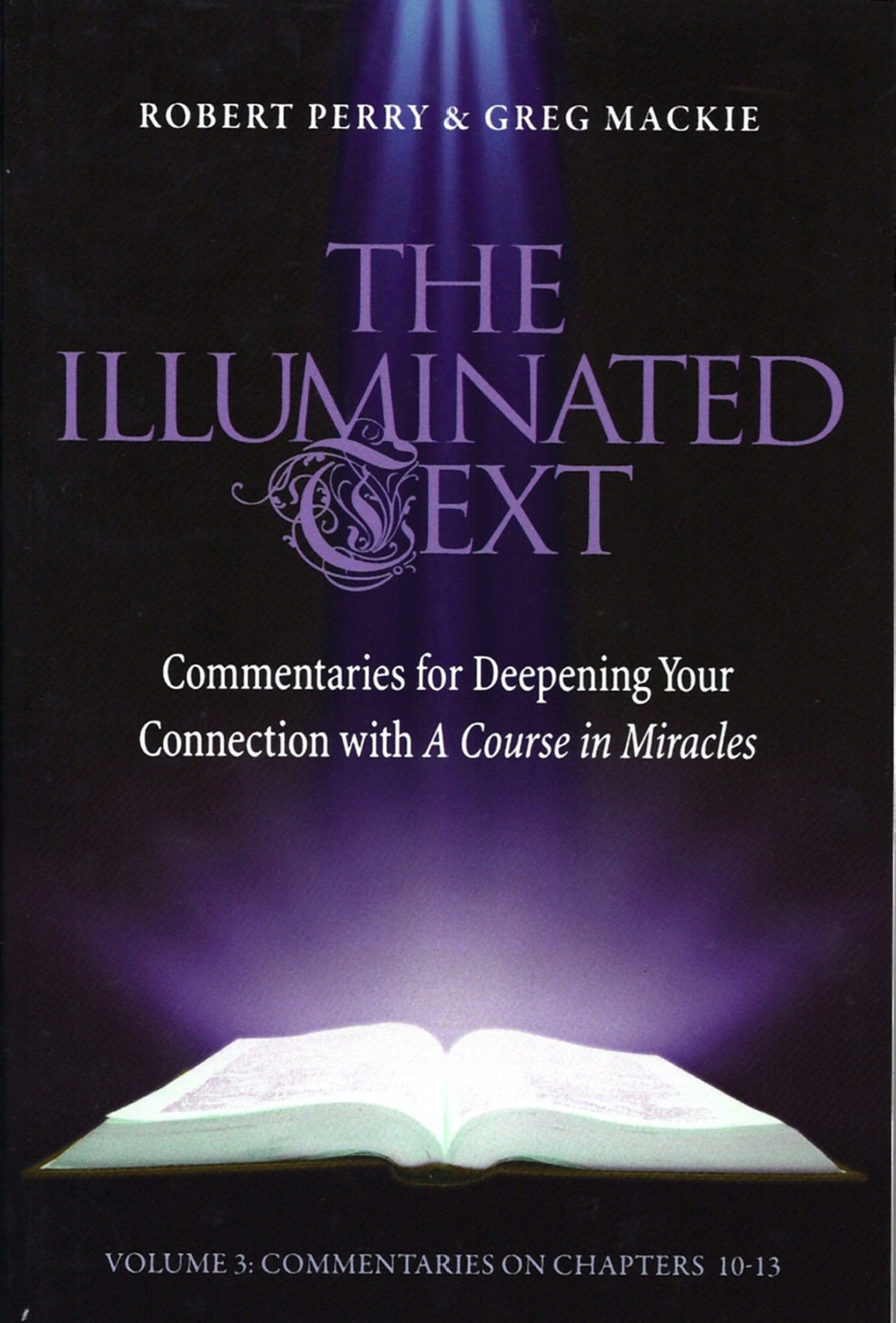 The Illuminated Text Vol 3: Commentaries for Deepening Your Connection with A Course in Miracles (3),Used