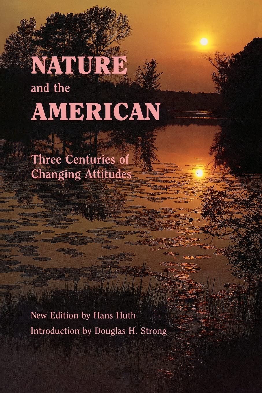 Nature And The American: Three Centuries Of Changing Attitudes (Second Edition),Used