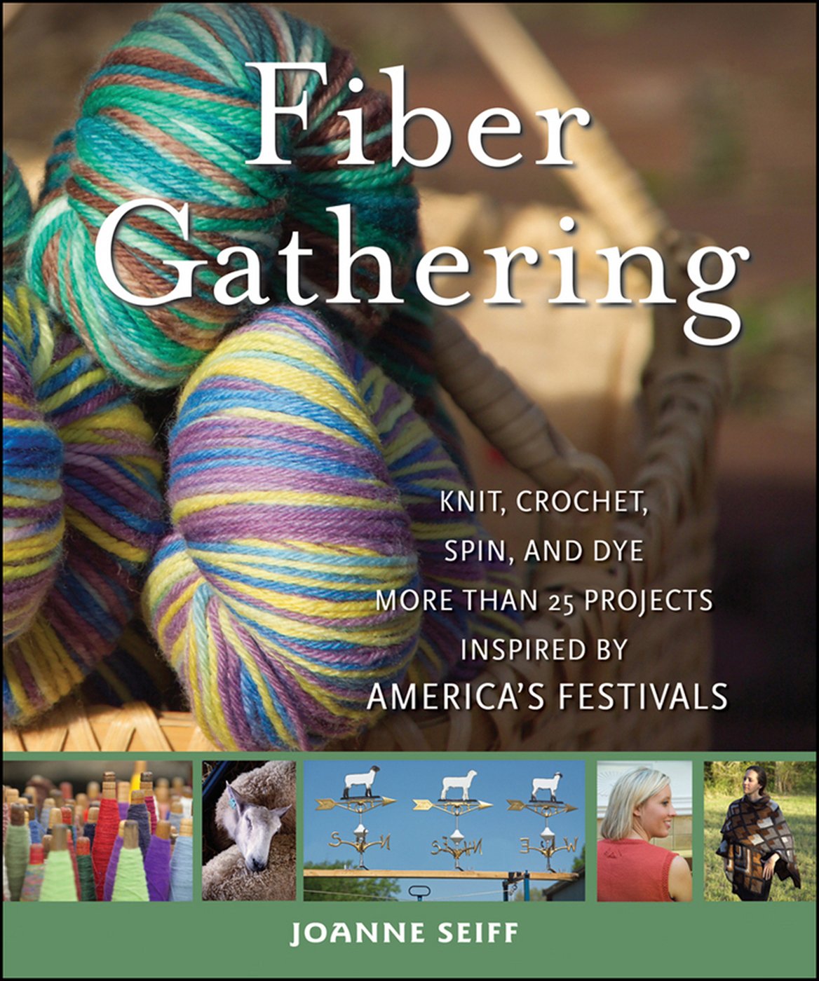 Fiber Gathering: Knit, Crochet, Spin, and Dye More than 25 Projects Inspired by America's Festivals,New
