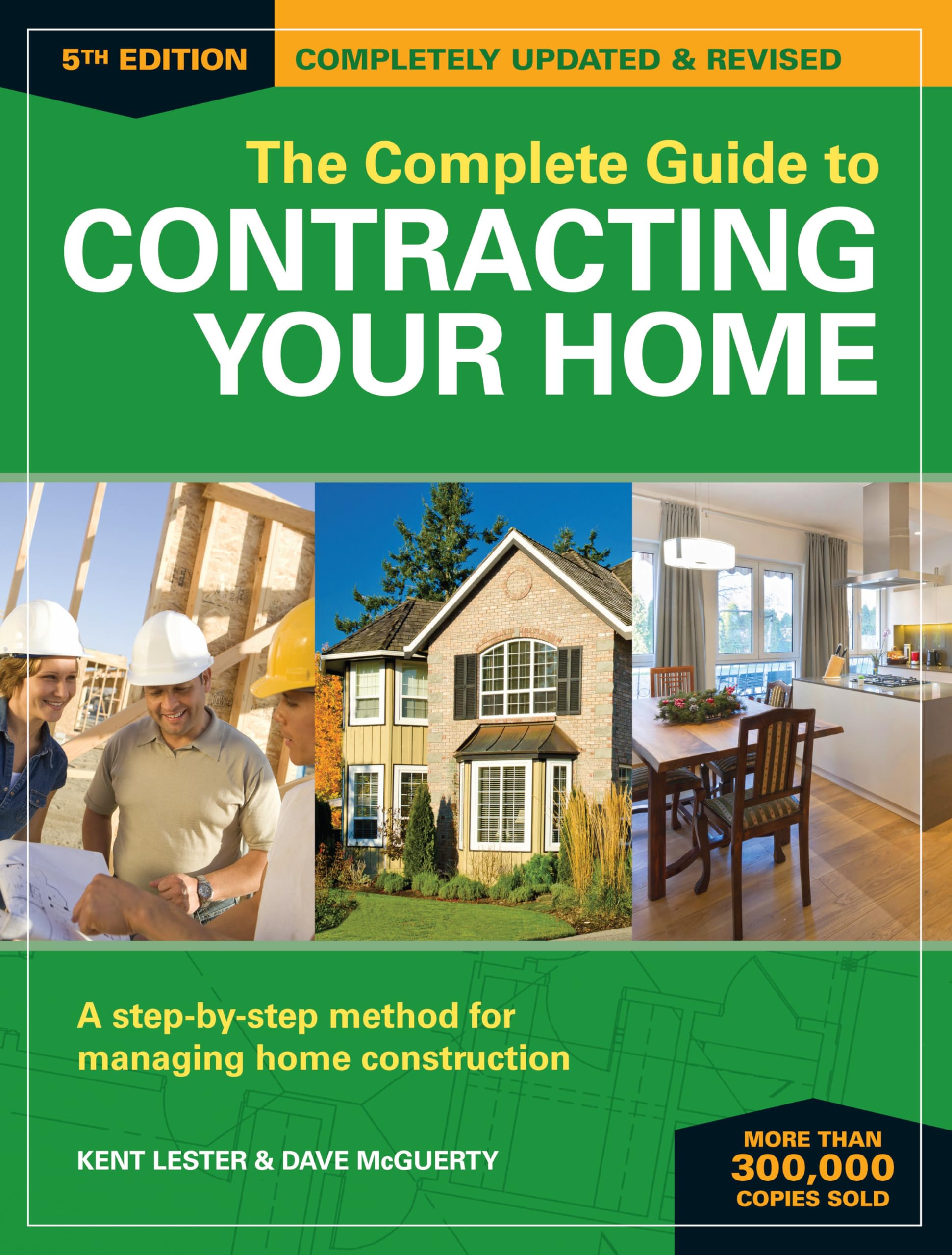 The Complete Guide To Contracting Your Home: A Stepbystep Method For Managing Home Construction