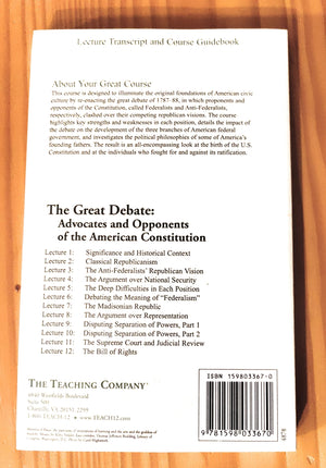 The Great Debate: Advocates and Opponents of the American Constitution, Lecture Transcript and Course Guidebook (The Great Cours,Used