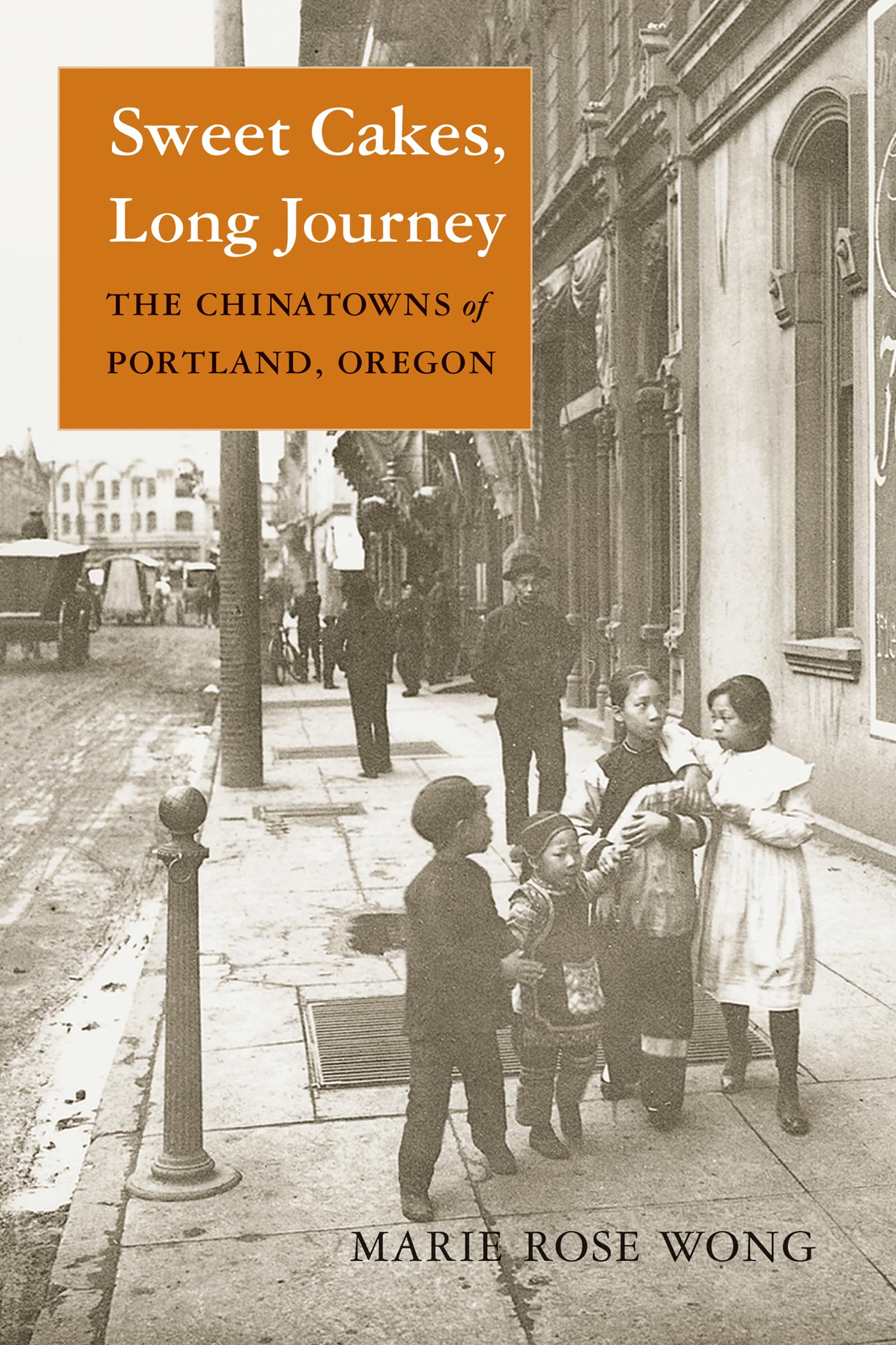 Sweet Cakes, Long Journey: The Chinatowns of Portland, Oregon (Scott and Laurie Oki Series in Asian American Studies (Paperback),New