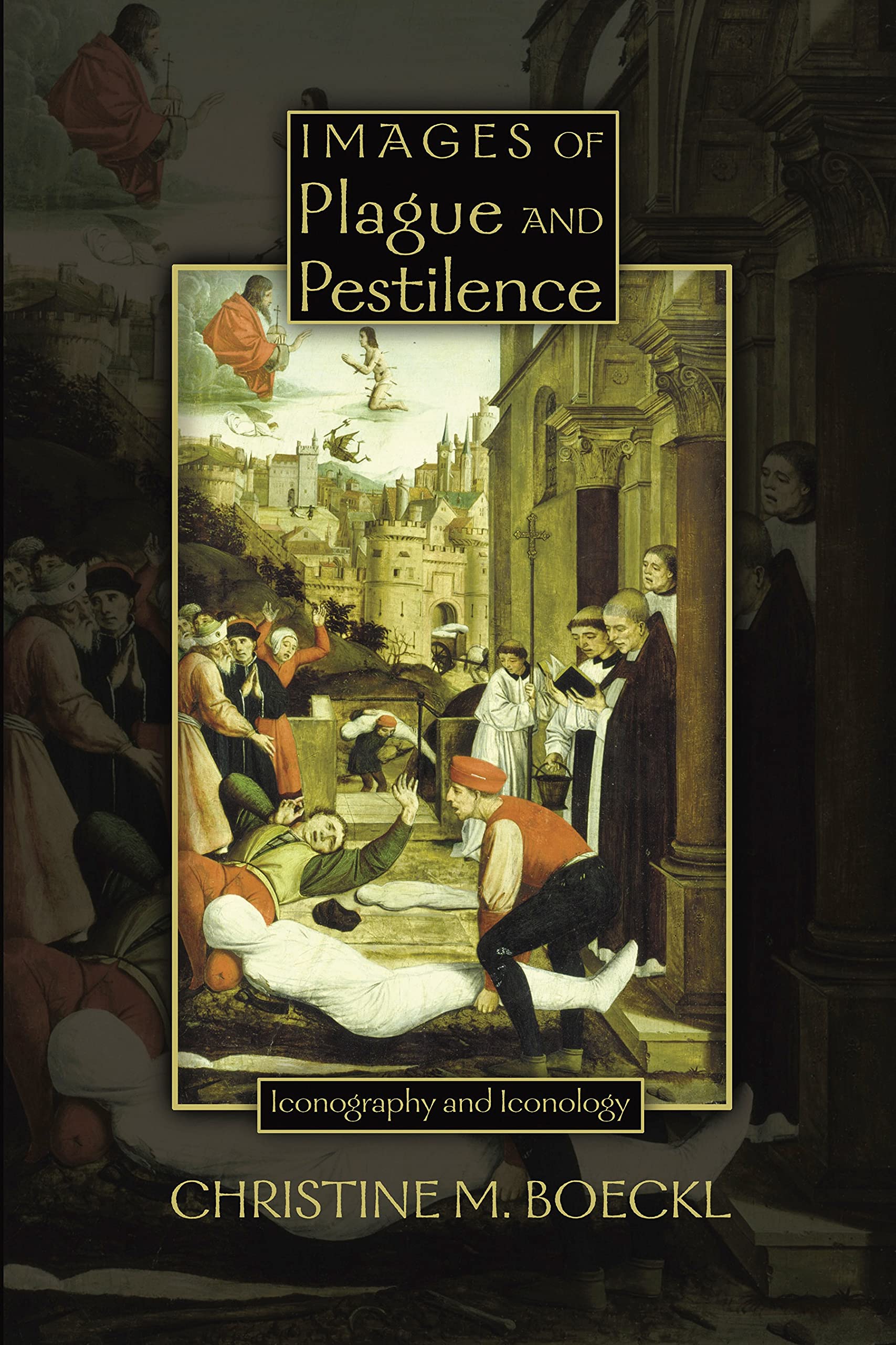 Images of Plague and Pestilence: Iconography and Iconology (Sixteenth Century Essays & Studies),Used
