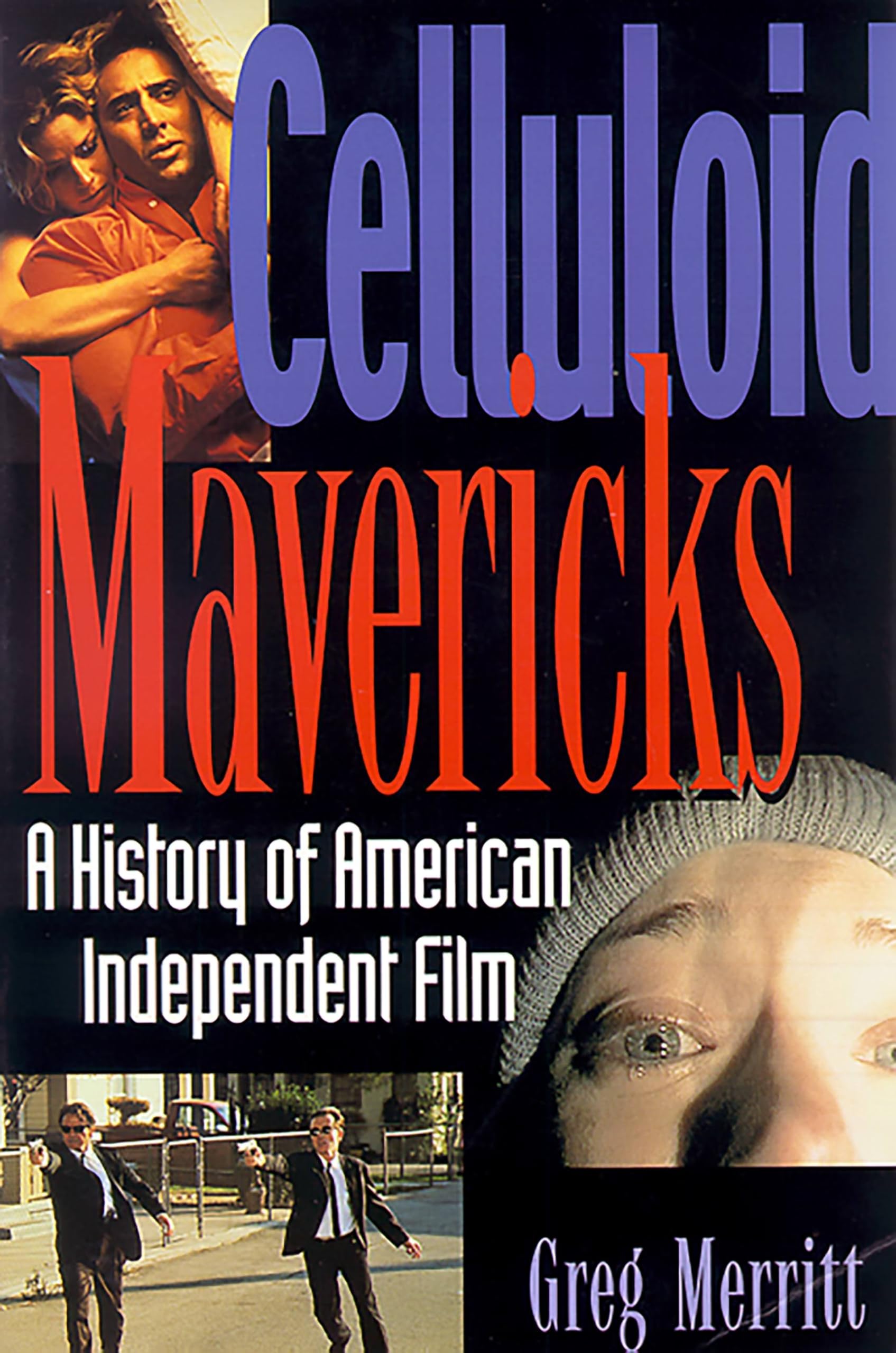 Celluloid Mavericks: A History Of American Independent Film Making