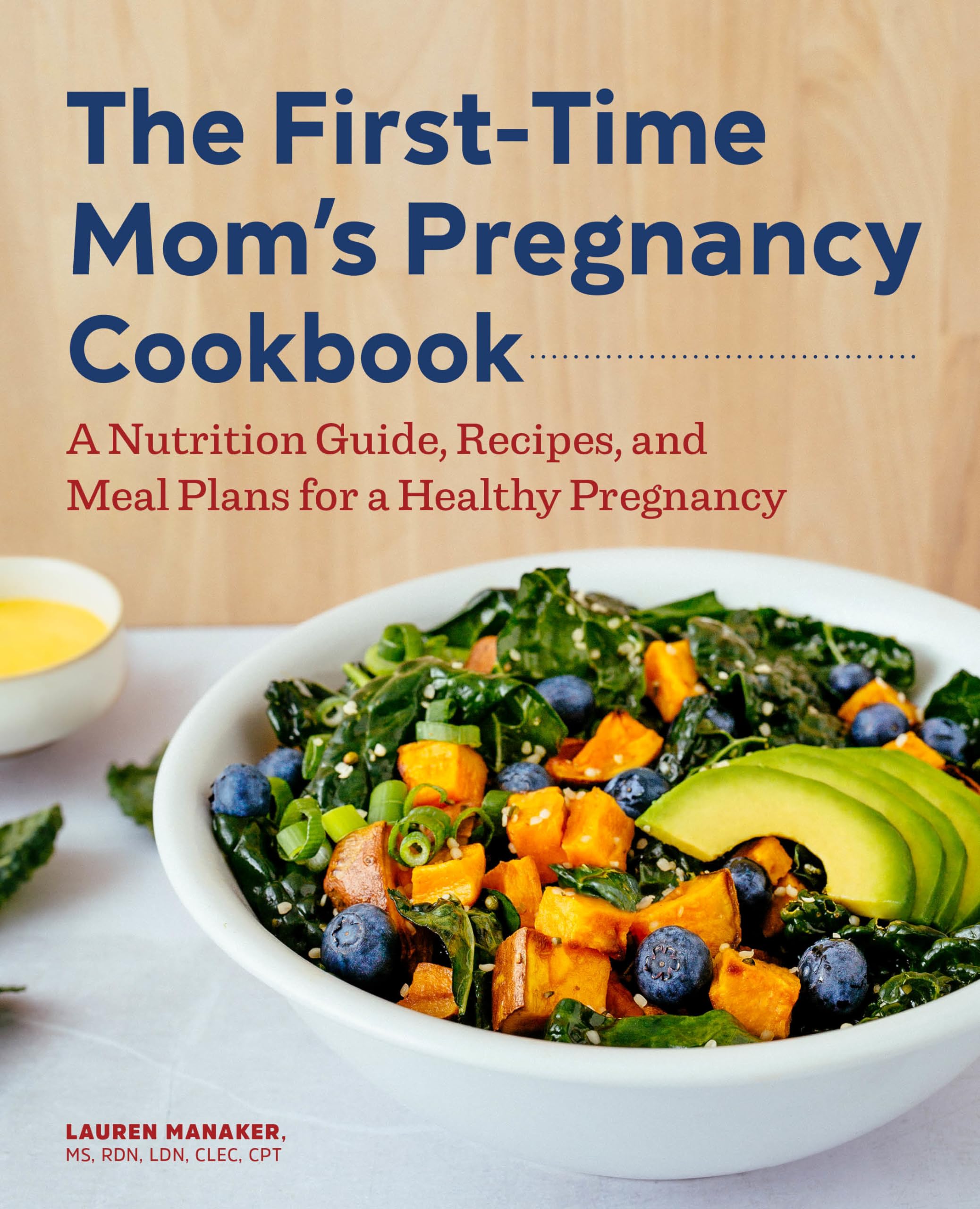 The FirstTime Mom's Pregnancy Cookbook: A Nutrition Guide, Recipes, and Meal Plans for a Healthy Pregnancy,New
