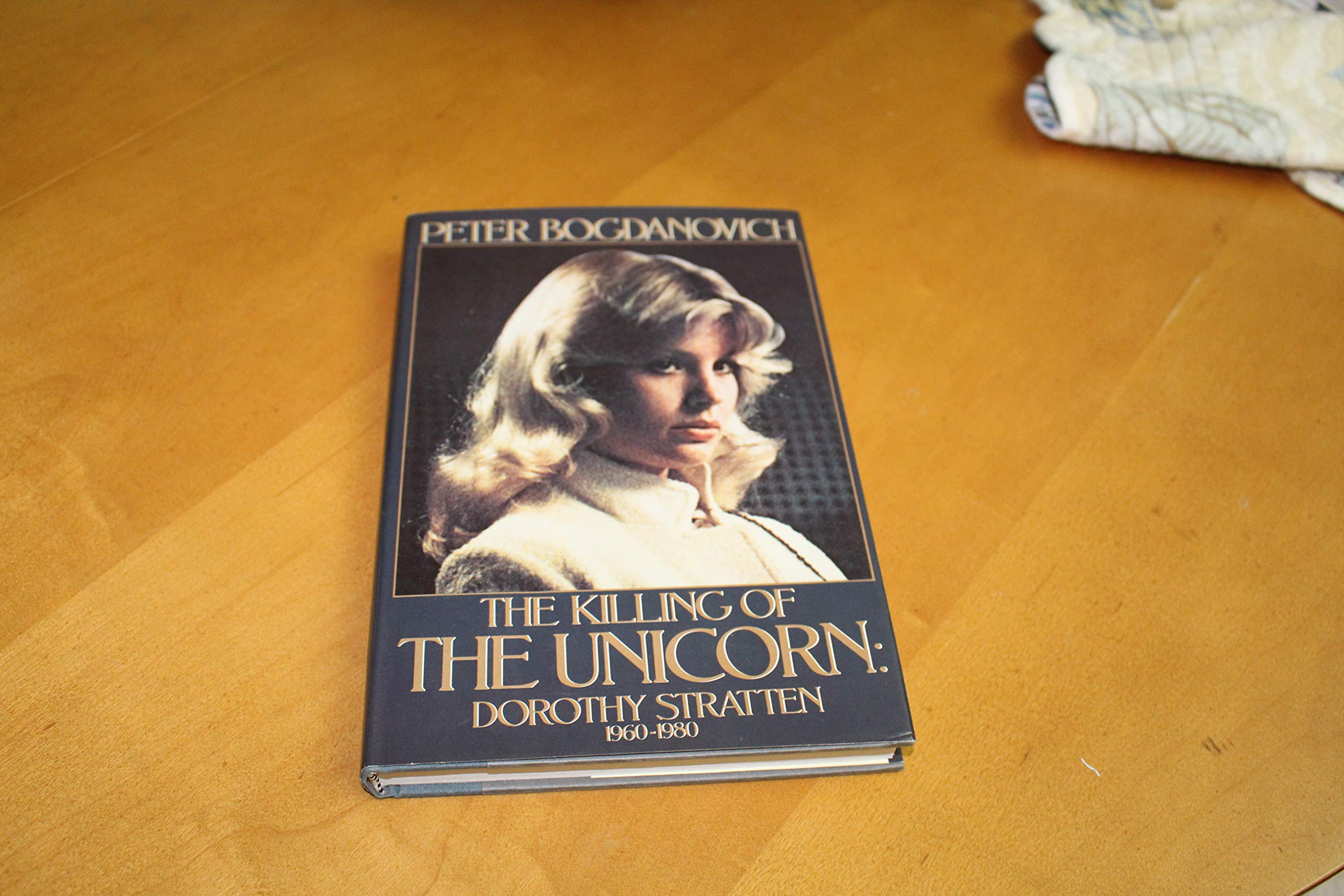 The Killing Of The Unicorn: Dorothy Stratten, 19601980