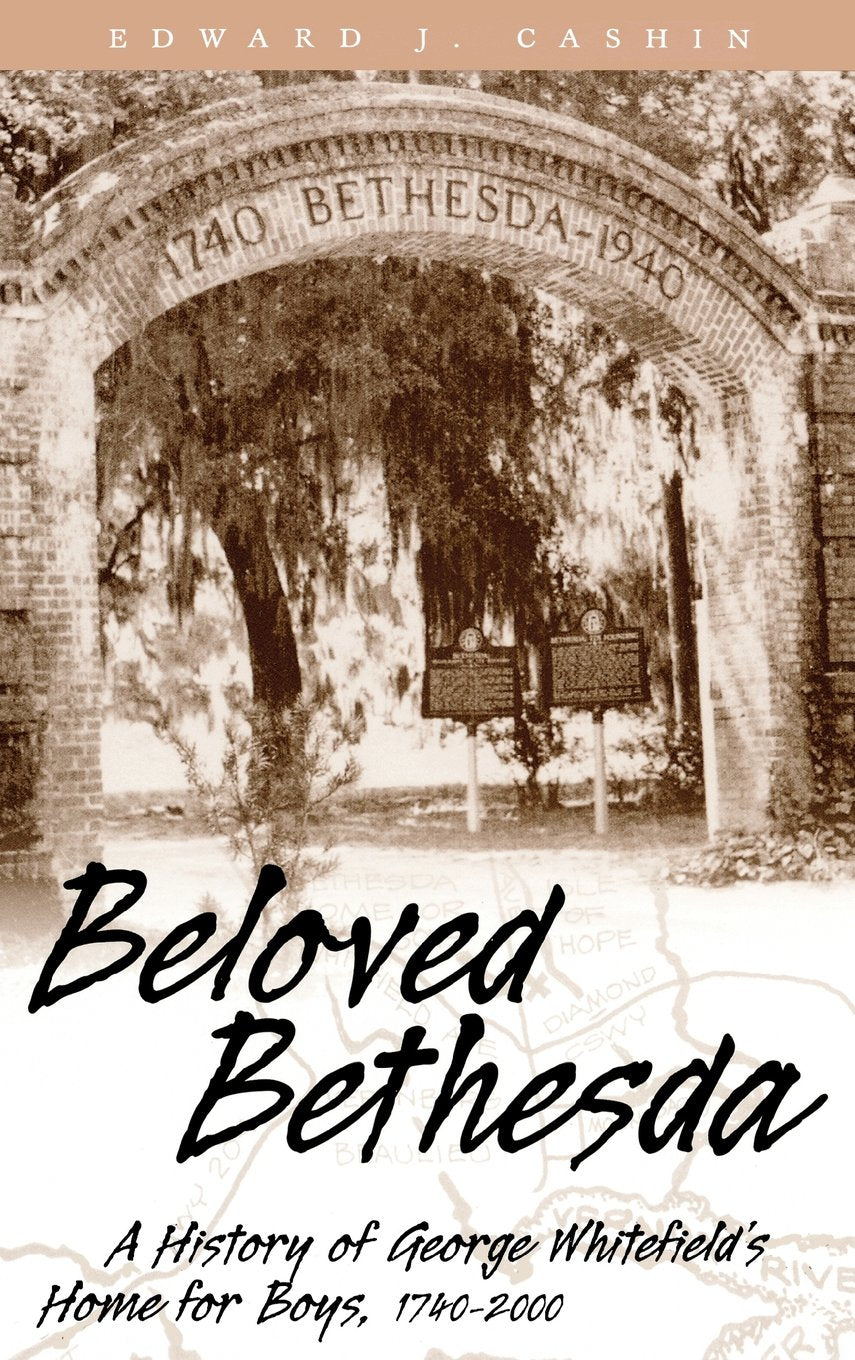 Beloved Bethesda : A History of George Whitefield's Home for Boys,New