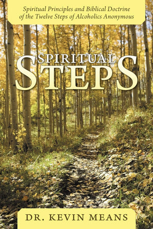 Spiritual Steps: Spiritual Principles And Biblical Doctrine Of The Twelve Steps Of Alcoholics Anonymous,Used