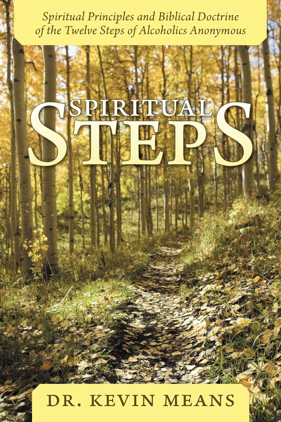 Spiritual Steps: Spiritual Principles And Biblical Doctrine Of The Twelve Steps Of Alcoholics Anonymous,Used