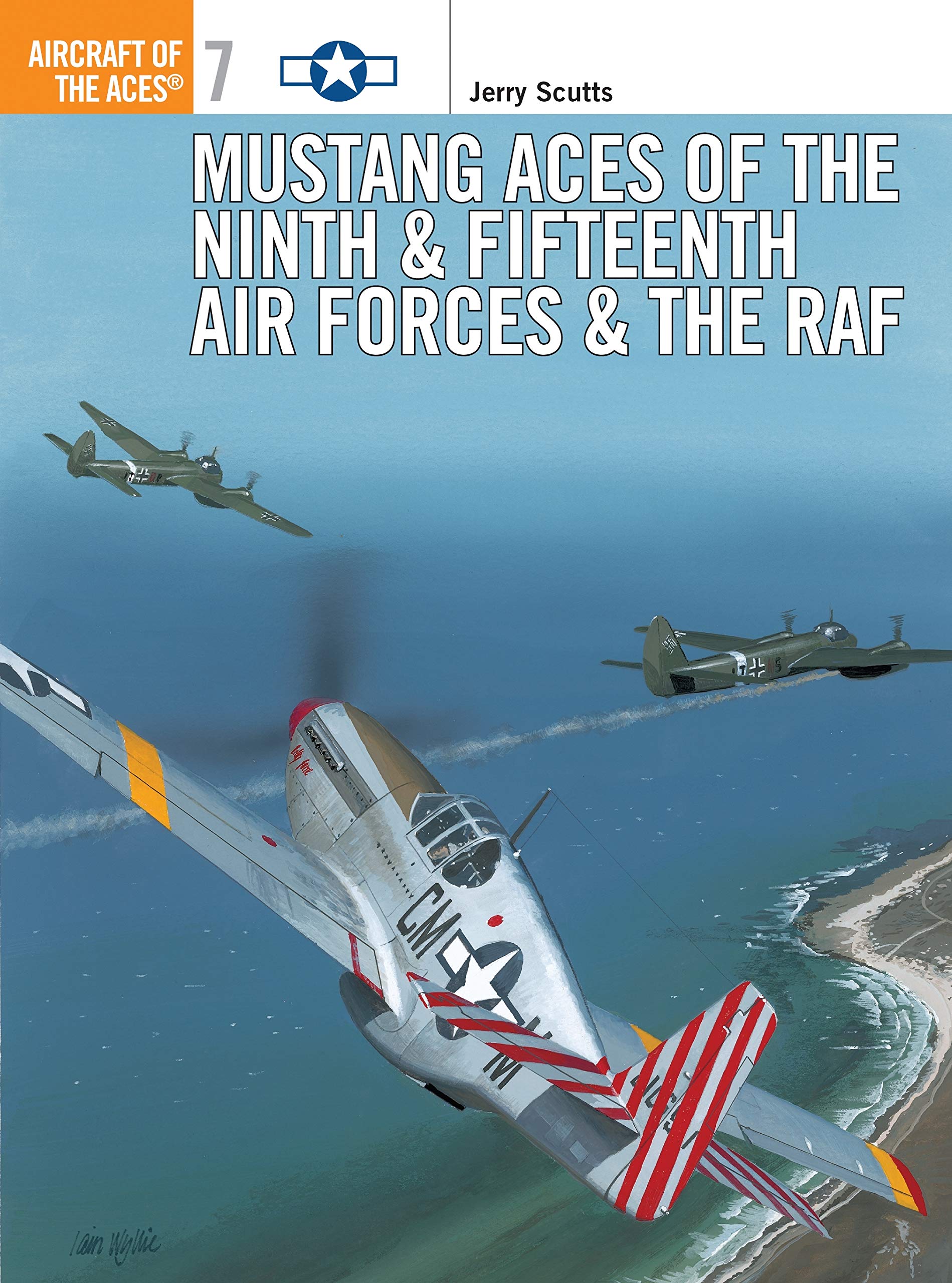 Mustang Aces Of The Ninth & Fifteenth Air Forces & The Raf (Osprey Aircraft Of The Aces, No 7)