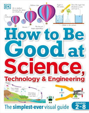 How to Be Good at Science, Technology, and Engineering (DK How to Be Good at),New