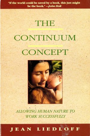 The Continuum Concept: In Search Of Happiness Lost (Classics in Human Development),Used