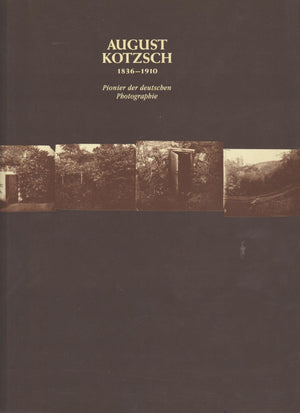 August Kotzsch, 18361910: Pioneer of German Photography/French/English/German,Used