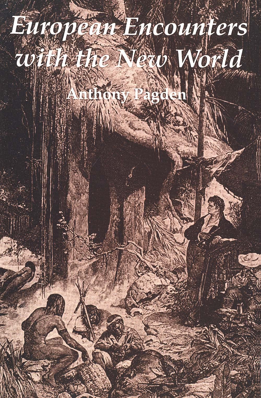 European Encounters With The New World: From Renaissance To Romanticism