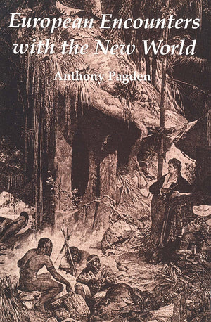 European Encounters With The New World: From Renaissance To Romanticism
