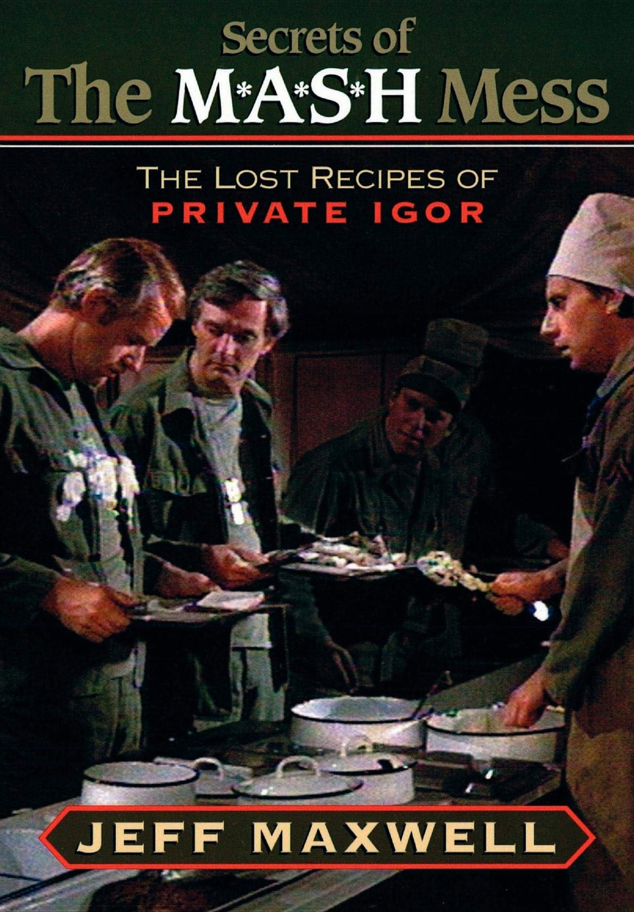 The Secrets of the M*A*S*H Mess: The Lost Recipes of Private Igor,Used