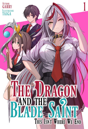 The Dragon And The Blade Saint: This IsnT Where We End: Volume 1