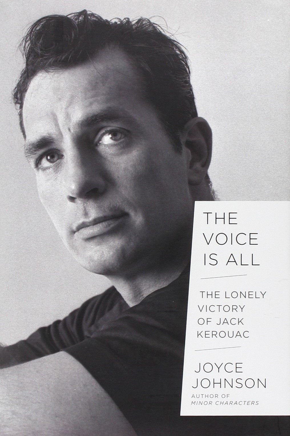 The Voice Is All: The Lonely Victory of Jack Kerouac,Used