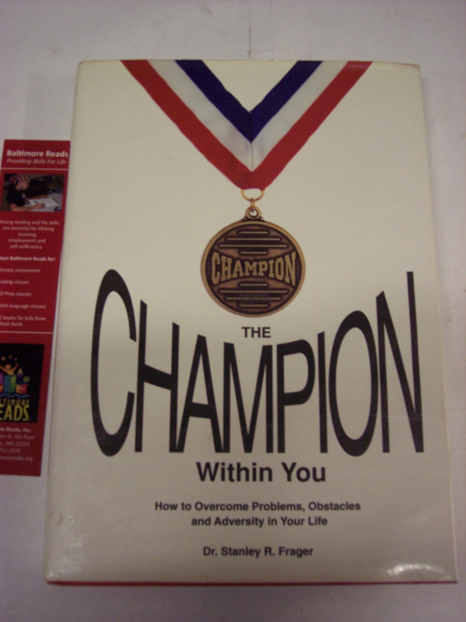 The Champion Within You: How To Overcome Problems Obstacles & Adversity In Your Life,New