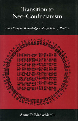 Transition To Neoconfucianism: Shao Yung On Knowledge And Symbols Of Reality,Used