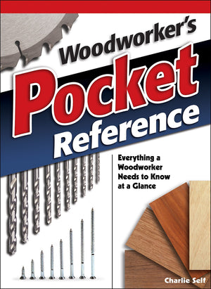 Woodworker's Pocket Reference: Everything a Woodworker Needs to Know at a Glance,New