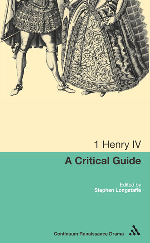 1 Henry Iv: A Critical Guide (Continuum Renaissance Drama Guides),Used