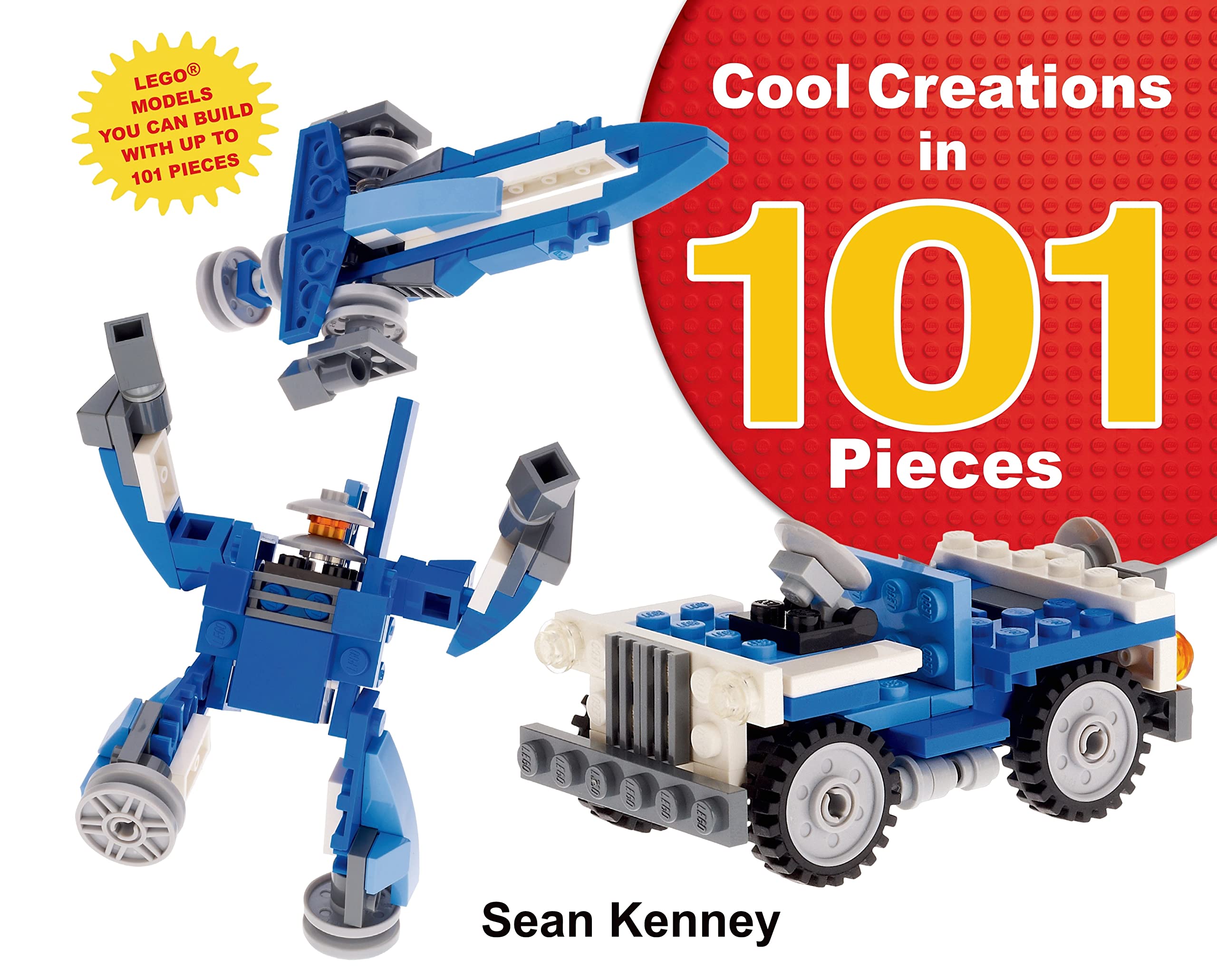 Cool Creations in 101 Pieces: Lego Models You Can Build with Just 101 Bricks (Sean Kenney's Cool Creations),Used