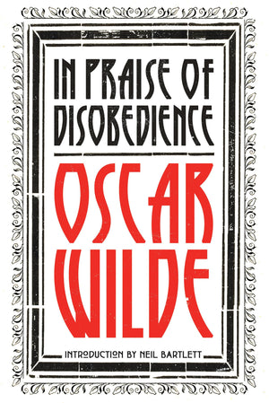 In Praise of Disobedience: The Soul of Man Under Socialism and Other Writings,Used